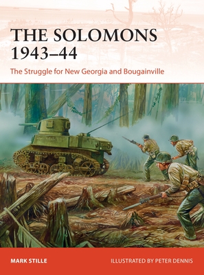 The Solomons 1943-44: The Struggle for New Georgia and Bougainville - Stille, Mark