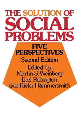 The Solution of Social Problems: Five Perspectives - Weinberg, Martin S (Editor), and Hammersmith, Sue Kiefer (Editor), and Rubington, Earl (Editor)