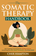 The Somatic Therapy Handbook