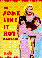 The Some Like It Hot Cookbook - Key, Sarah, and Monaghan, Gail