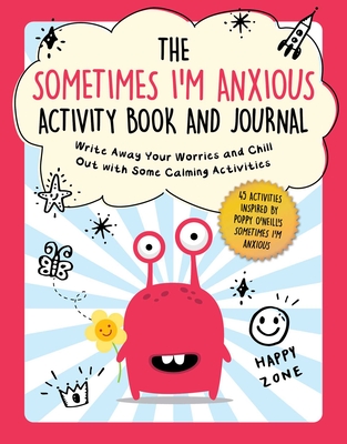 The Sometimes I'm Anxious Activity Book and Journal: Write Away Your Worries and Chill Out with Some Calming Activities - Publishing, Summersdale (Compiled by)