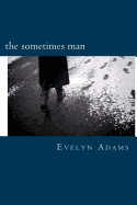 The Sometimes Man: One Year of Poetic Obsession