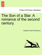 The Son of a Star: A Romance of the Second Century