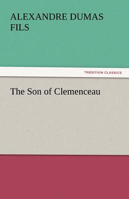 The Son of Clemenceau - Dumas Fils, Alexandre