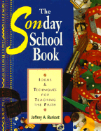 The Sonday (Sic) School Book: Ideas and Techniques for Teaching the Faith