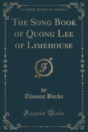 The Song Book of Quong Lee of Limehouse (Classic Reprint)