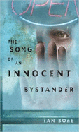 The Song of an Innocent Bystander - Bone, Ian, Frcp, Facp
