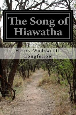 The Song of Hiawatha - Longfellow, Henry Wadsworth