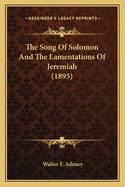 The Song Of Solomon And The Lamentations Of Jeremiah (1895)