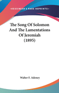 The Song Of Solomon And The Lamentations Of Jeremiah (1895)