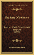 The Song of Solomon: Compared with Other Parts of Scripture (1850)