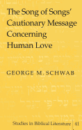 The Song of Songs' Cautionary Message Concerning Human Love
