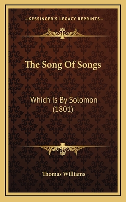 The Song of Songs: Which Is by Solomon (1801) - Williams, Thomas