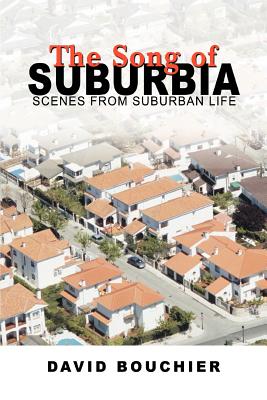 The Song of Suburbia: Scenes from Suburban Life - Bouchier, David L