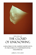 The Song of the Cloud of Unknowing: A Manual in Verse for Teaching the Contemplative Life, and a Help for Guided Meditation