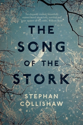 The Song of the Stork: a story of love, hope and survival - Collishaw, Stephan