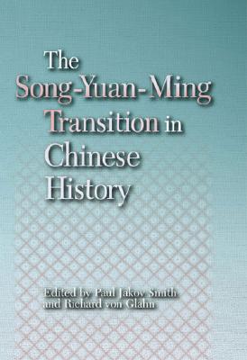 The Song-Yuan-Ming Transition in Chinese History - Loomis, Christine J, and Smith, Paul Jakov (Editor), and Von Glahn, Richard (Editor)