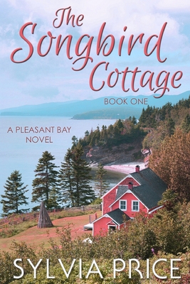 The Songbird Cottage (Pleasant Bay Book 1) - Price, Sylvia
