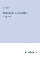 The Songs of a Sentimental Bloke: in large print