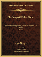 The Songs of Father Goose: For the Kindergarten, the Nursery and the Home (1900)