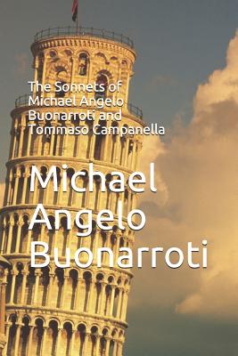 The Sonnets of Michael Angelo Buonarroti and Tommaso Campanella - Campanella, Tommaso, and Symonds, John Addington (Translated by), and Buonarroti, Michael Angelo