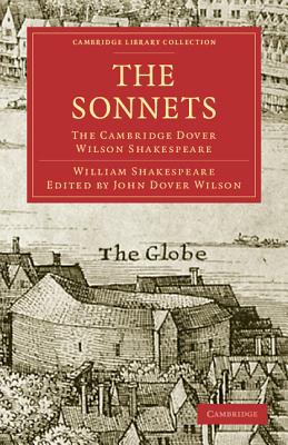 The Sonnets: The Cambridge Dover Wilson Shakespeare - Shakespeare, William, and Dover Wilson, John (Editor)
