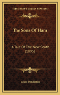 The Sons of Ham: A Tale of the New South (1895)