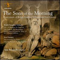 The Sons of the Morning: Piano Music of Ralph Vaughan Williams and Ivor Gurney - Iain Burnside (piano)