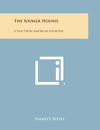 The Sooner Hound: A Tale from American Folklore - Weiss, Harvey