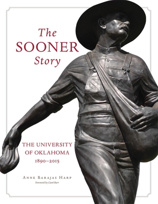 The Sooner Story: The University of Oklahoma, 1890-2015 - Harp, Anne Barajas, and Burr, Carol J (Foreword by)