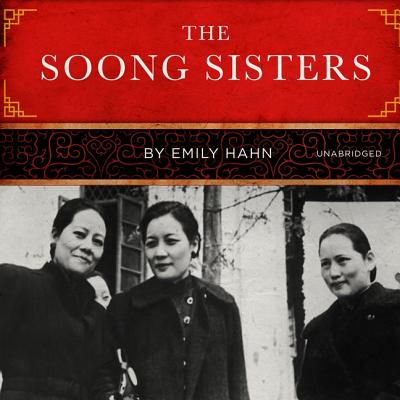 The Soong Sisters - Hahn, Emily, and Wu, Nancy (Read by)