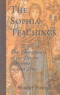 The Sophia Teachings: The Emergence of the Divine Feminine in Our Time
