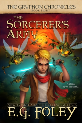 The Sorcerer's Army (The Gryphon Chronicles, Book 8) - Foley, E G