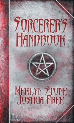 The Sorcerer's Handbook: A Complete Guide to Practical Magick - Free, Joshua, and Stone, Merlyn (Creator)