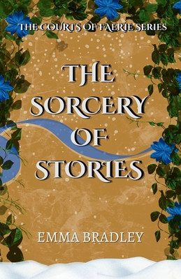 The Sorcery Of Stories - Bradley, Emma