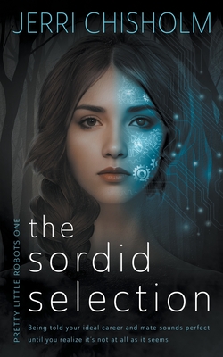 The Sordid Selection: a YA Fantasy Romance series - Chisholm, Jerri