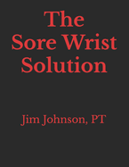 The Sore Wrist Solution