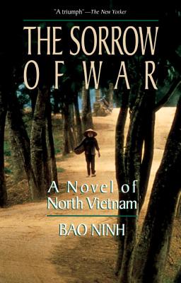 The Sorrow of War: A Novel of North Vietnam - Ninh, Bao