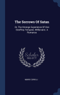 The Sorrows Of Satan: Or, The Strange Experience Of One Geoffrey Tempest, Millionaire. A Romance