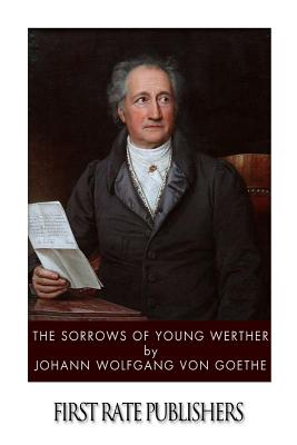 The Sorrows of Young Werther - Von Goethe, Johann Wolfgang