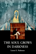 The Soul Grows in Darkness