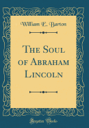 The Soul of Abraham Lincoln (Classic Reprint)