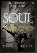 The Soul of Atlas: Ayn Rand, Christianity, a Quest for Common Ground