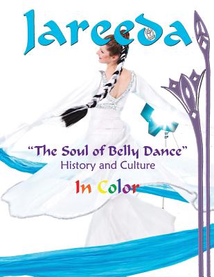 The Soul of Belly Dance in Color: History and Culture - Elliot, Shira, and Varga Dinicu, Morocco Carolina, and Bliss, Mezdulene