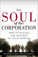 The Soul of the Corporation: How to Manage the Identity of Your Company