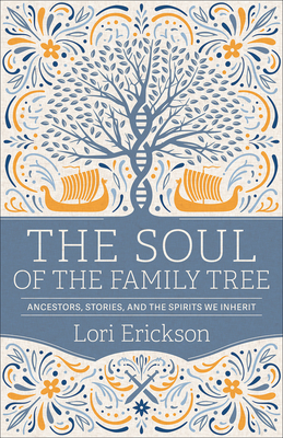 The Soul of the Family Tree - Erickson, Lori