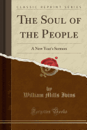 The Soul of the People: A New Year's Sermon (Classic Reprint)