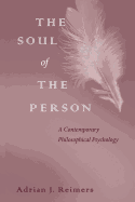 The Soul of the Person: A Contemporary Philosophical Psychology