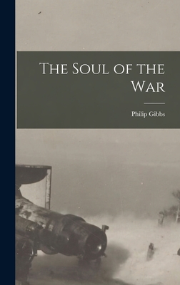 The Soul of the War - Gibbs, Philip