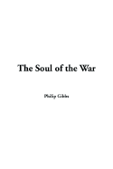 The Soul of the War - Gibbs, Philip